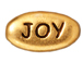 20 - TierraCast Pewter JOY Message Bead, Antique Gold Plated